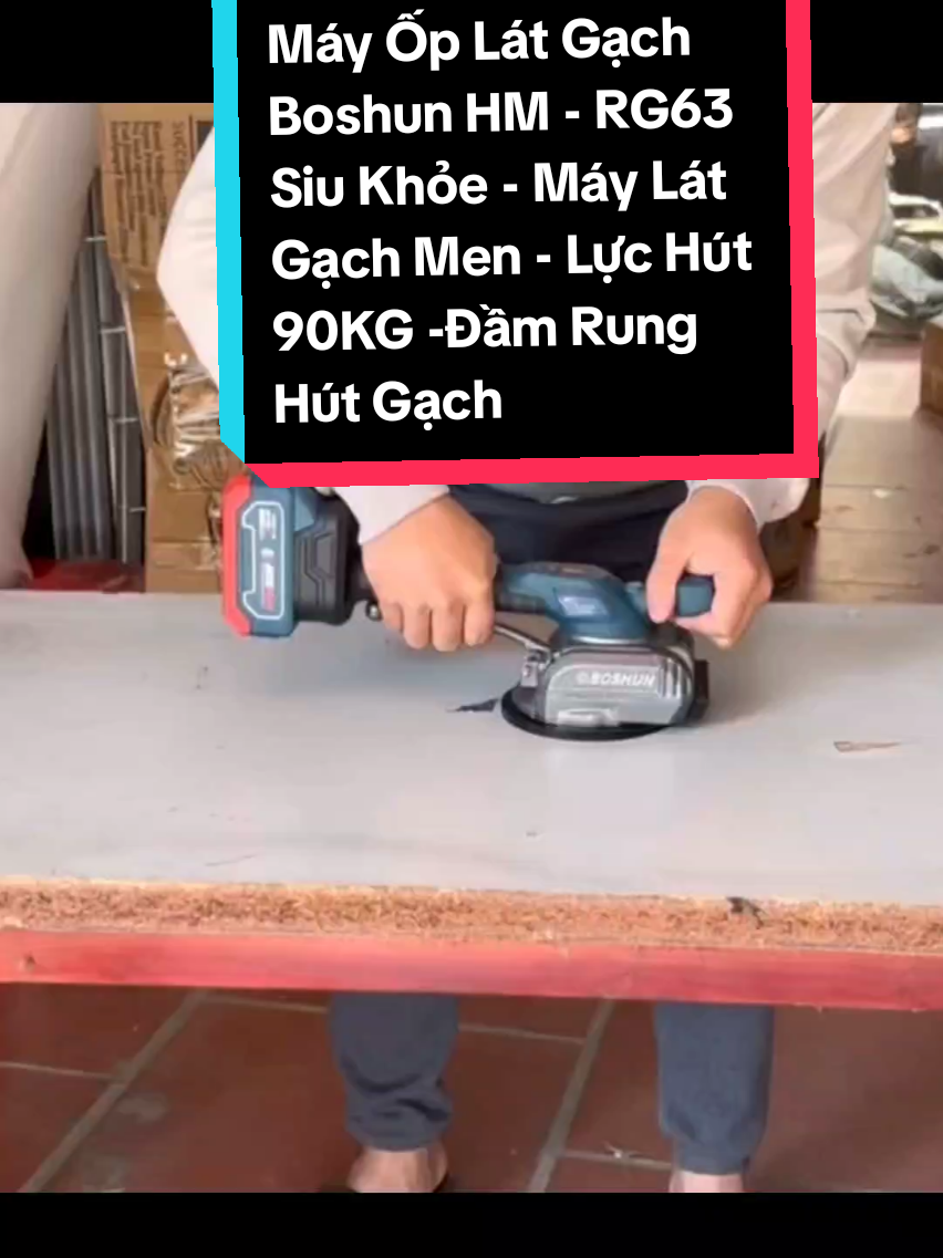 Máy Ốp Lát Gạch Boshun HM - RG63 Siu Khỏe - Máy Lát Gạch Men - Lực Hút 90KG -Đầm Rung Hút Gạch #mayoplatgach #maydamrunggach #boshun #dungcuxaydung  #thinhhanh #xuhuong 