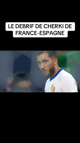 LE DEBRIF DE CHERKI DE FRANCE-ESPAGNE #rayancherki #cherki #football #france #espagne #debrif #fff #edf #foryou #pourtoi 