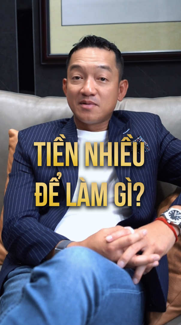 Tiền nhiều để làm gì? 