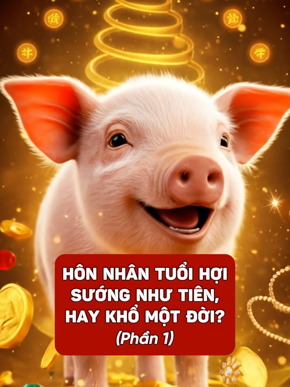 Hôn nhân của người tuổi Hợi, sướng như tiên hay khổ một đời? (phần 1) #phongthuyangia93 #phongthuytamlinh #12congiap #tuoihoi #honnhantuoihoi 