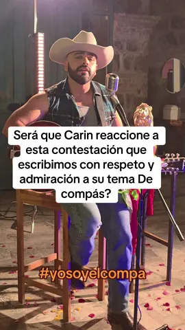 Será que @Carin Leon  reaccione a esta rolita que escribimos en contestación con mucho respeto y admiración a su tema DE COMPAS ?  #etiqueten #fyp #carinleon #carinleonoficial #respuesta #contestacion #fypシ #viral #musica #parati #hasmeviral #mexico #cantautor #cantates 