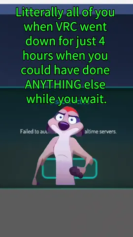 #VRC first thing people every seem to do is have a mental break down because they can't be on for 4 to 5 hours at night. such a tragedy it's not like you could have done LITTERALLY ANYTHING ELSE WHILE THEY FIXED THE SERVERS