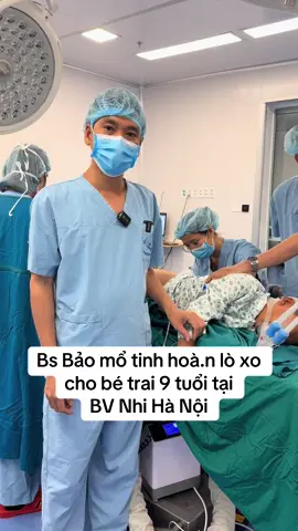 Bs Bảo mổ tinh hoàn lò xo cho bé trai 9 tuổi tại BV Nhi Hà Nội #bsbảo #ẩn_tinh_hoàn #tinh_hoàn_lò_xo 