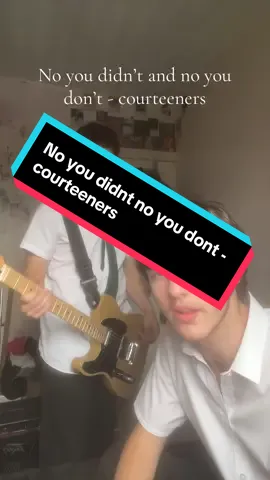 No you didn’t no you don’t - courteeners #fyp #guitar #foryoupagе #foruyou #foru #courteeners #nydnyd 