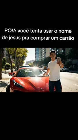 você tenta comprar um carro em nome de Jesus  #googleveo3 #veo3 #ia #humor #povstories #viralvideos #videoviral 