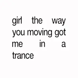 girl the way you moving got me in a trance 😵‍💫 #lyrics #lyricvideo #aestheticlyrics #musicedit #hitsdifferent #nostalgia #2010svibes #wakaflocka #nohands