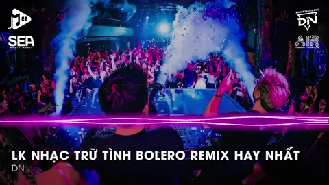 Bolero Remix 2025 - LK Nhạc Trữ Tình Bolero Remix TikTok Hay Nhất 2025 - Nhạc Bolero Trữ Tình Remix #xuhuongtiktok #ltnmusic #LearnOnTikTok #xuhuong #nhacmoimoingay 