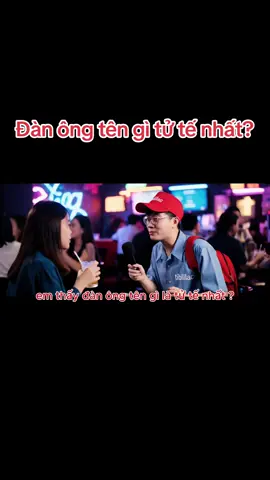 @ĐỒNG HỒ TIBI hỏi : theo em đàn ông tên gì là tử tế nhất? Tử tế thì em không biết chứ dê xồm nhất là anh T ....