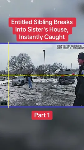 Entitled Sibling Breaks Into Sister's House, Instantly Caught Part 1 #cops #copsoftiktok #police #policeofficer #bodycam #crime #truecrime #truestory #foryou #fyp 