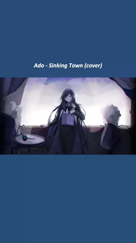 #japanese_songs2 #japanesesong #jmusic #musica #fyp #lyrics #ado #adoworlddomination #adomination #adomin #yoekokurahashi #sinkingtown 