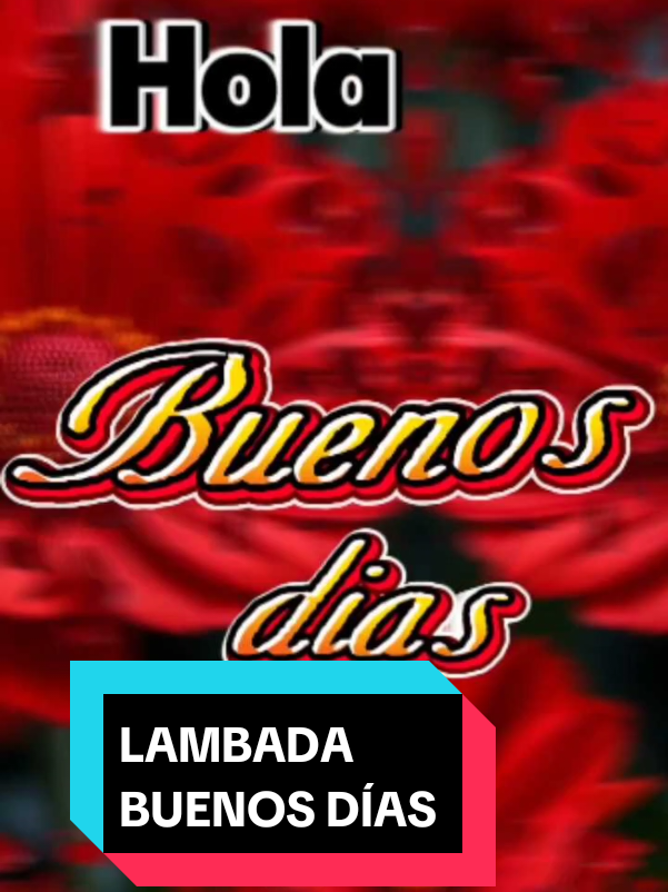 Que disfrutes este nuevo amanecer y que no te falte la bendición de Dios #buenos #dias #paratii #familia #alegria #saludos #cancionestendencia #cancionesparadedicar #baile #lambada #kaomalambada 
