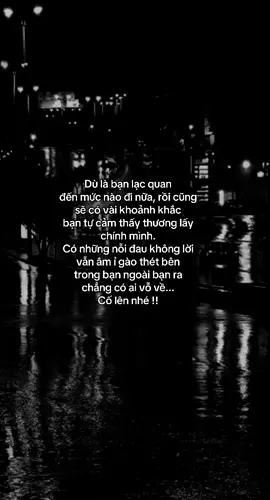 Dù là bạn lạc quan đến mức nào đi nữa, rồi cũng sẽ có vài khoảnh khắc bạn tự cảm thấy thương lấy chính mình. Có những nỗi đau không lời vẫn âm ỉ gào thét bên trong bạn ngoài bạn ra chẳng có ai vỗ về... Cố lên nhé !! #tamtrang #tinhyeu #nguoiyeu #yeu #chiatay #nyc 