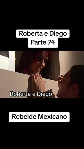Roberta e Diego - Parte 74 - Rebelde Mexicano #rebeldemexicano #robertaediego #robertapardo #diegobustamante #rbd #rebelde 