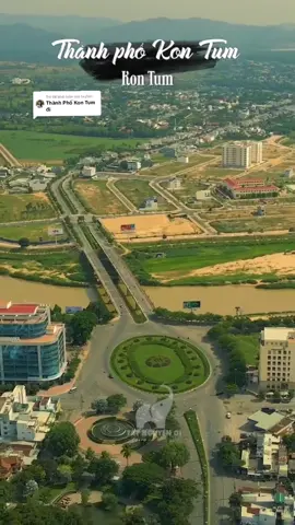 Trả lời @tvy561 TP Kon Tum của bạn đây 🙀#82kontum #kontum #tt #xhtiktok2025 #CapCut #viral 