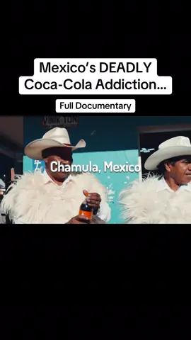 I Investigated Mexico’s Deadly Coca-Cola Addiction…