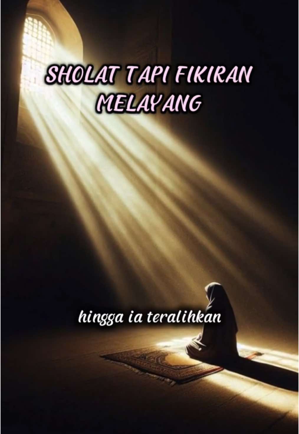 Sholat tapi fikiran melayang.