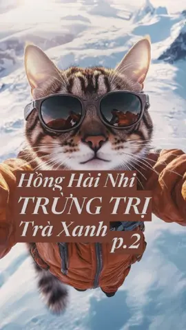 Meow ✨️🎧 Hồng Hài Nhi Trừng Trị Trà Xanh - P.2 NGHE FULL tại ytb Mochi Review 98 ✨🍉#truyenaudio #reviewtruyen #ngontinh #truyenradio #LearnOnTikTok #truyenngan #nghekechuyen #xuhuong #reviewtruyenhay #mukbangkechuyen #mukbangvideo #fypシ゚ #eatingshow #mukbang
