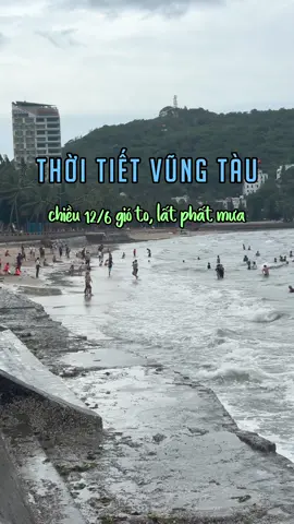 Thời tiết Vũng Tàu chiều 12/6 gió lớn, lất phất mưa nhẹ #thoitietvungtau #thoitiethomnay #thoitiet #vungtau #dulichvungtau #baisauvungtau🏖🏖🏖🌅🌅🌅 #baitruocvungtau 