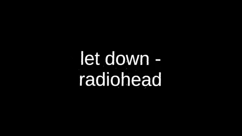 let down - radiohead // #radiohead #songs #music #lyrics #lyricsvideo #lyrics_songs 