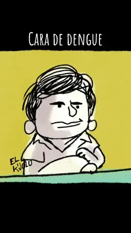 Cara de dengue! Dengue dengue dengue! #humor #animacion #bolivia #percyfernandez