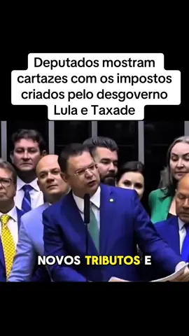 Deputados mostram com cartazes os 24 impostos de taxações criadas pelo desgoverno Lula e seu comparsa taxade. ##foralula##taxad##noticias##bolsonaro##viralvideos