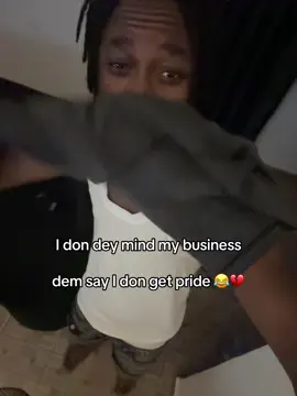 I get pride keh 😭😂💔#fyp#viral#honey_drop_0#soundviral#goviral#trendingvideo#viraltiktokvideo#tiktoknigeria🇳🇬#memestiktok#cruise#Pride  