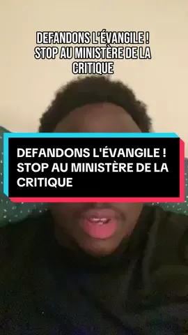 DEFANDONS L'ÉVANGILE ! STOP AU MINISTÈRE DE LA CRITIQUE. 