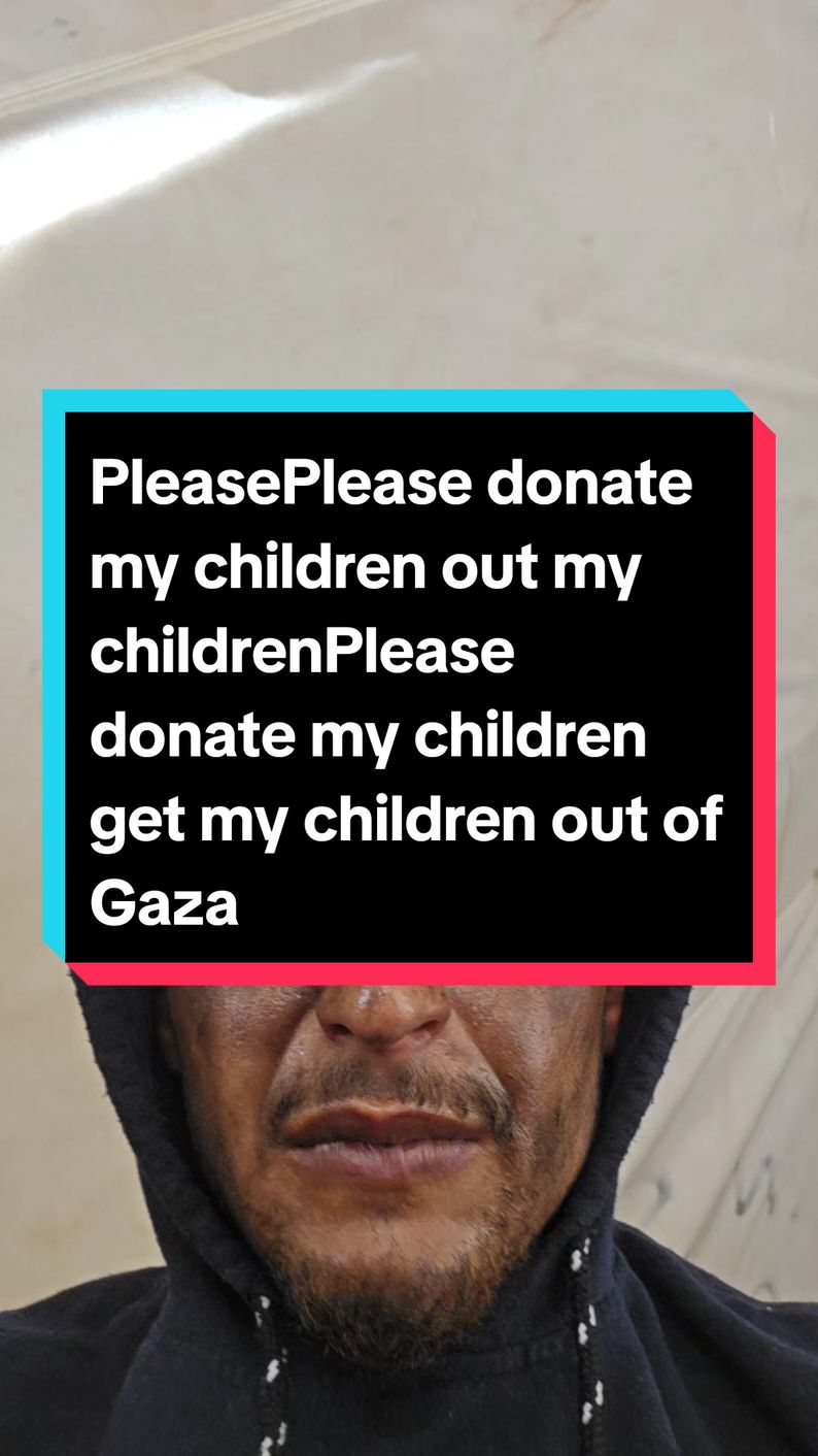 Please donate my children out my children Please donate my children get my children out of Gaza 🙏😭🍉🍉