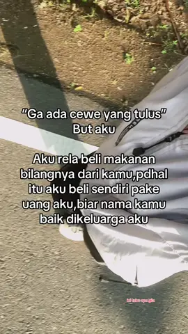 tapi bukan berarti pengen dikasih cuma lebih ke aku mau nama dia ttep baik dikeluarga aku