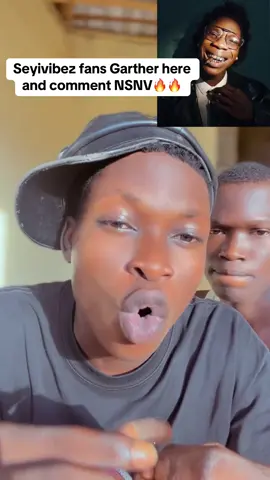 Seyivibez fans Garther here and comment NSNV🔥🔥