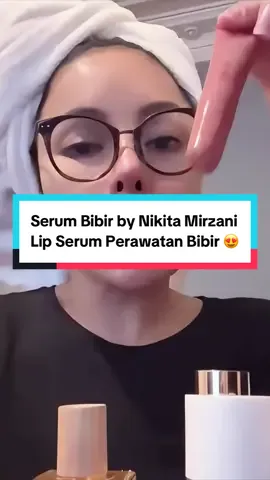 Serum Bibir #serumbibir #lipserum #lipstick #lip #nikitamirzani #nikitamirzanimawardi_17 #fyp 
