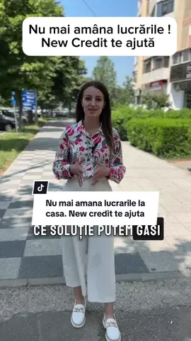 Nu mai amâna lucrările la casa din lipsa de bani! New Credit te ajută să găsești rapid finanțarea . #livianagrama #NewCredit #românia 