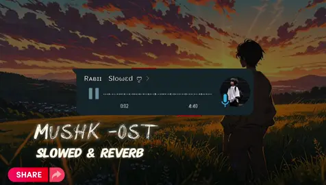 Mushk Ost  Full Song🎵with Slowed and Reverb  #muahkost#rabii_x_slowed🎧 #sadsong #dramaost  #slowedandreverb  #aveeplayer  #feeling  #fyp @ＳＭ么ＲＴＹᅠ⊂◉‿◉つ 
