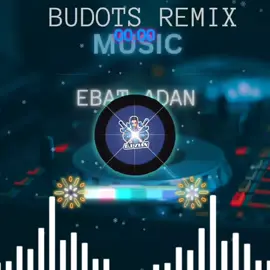 EBAT ADAN Budots remix 2025 #followers  #CapCut 