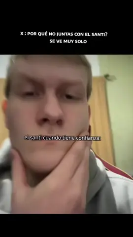 el santi con confianza se pone raro#humortiktok #paratii #brunobest #memestiktok #vira #video #momoftiktok #momos #humortiktok #risastiktok 