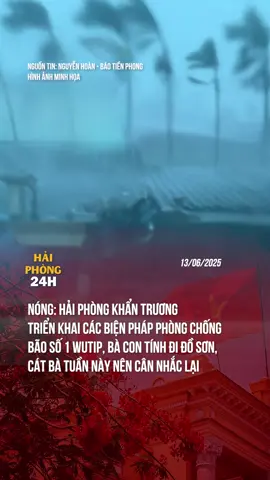 BÃO SỐ 1 DIỄN BIẾN PHỨC TẠP, HẢI PHÒNG KHẨN TRƯƠNG TRIỂN KHAI ỨNG PHÓ #haiphong #haiphong24h #tiktoknews #theanh28 #news #trending #baoso1 #wutip 