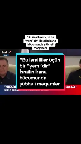 “Bu israillilər üçün bir “yem”dir” | İsrailin İrana hücumunda şübhəli məqamlər