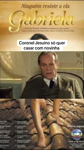 Coronel Jesuino só quer casar com novinha #fyp #tvglobo #novelagabriela #cenasdenovelas #gabriela #novelas 