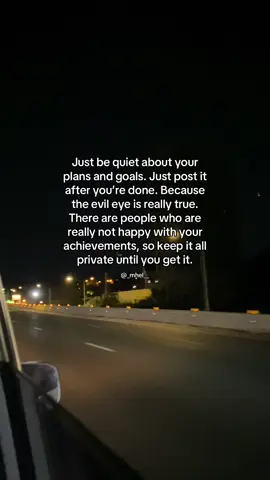 Move in silence. Let success make the noise. Not everyone is rooting for you.