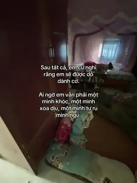 Sau tất cả, em cứ nghĩ rằng em sẽ được dỗ dành cơ. Ai ngờ em vẫn phải một mình khóc, một mình xoa dịu, một mình tự ru mình ngủ. #lkngoc 