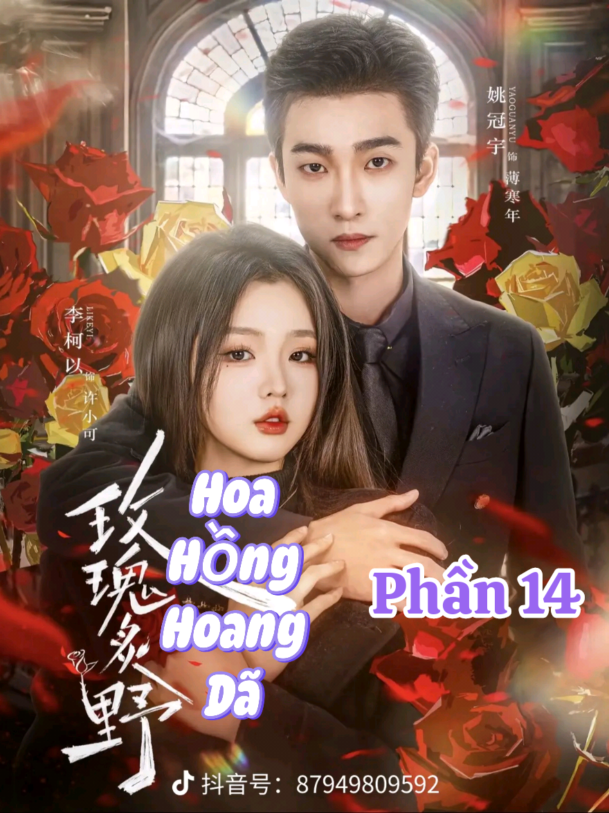 Phim 玫瑰炙野 - Hoa Hồng Hoang Dã  - Phần 14 Diêu Quán Vũ 姚冠宇 - Lý Kha Dĩ 李柯以      #xuhuong #phimngan #douyin #dramachina #phimhaymoingay #HoaHồngHoangDãsubfull  #DiêuQuánVũ #姚冠宇 #YaoGuanYu姚冠宇 #YGY姚冠宇 #YGY #LýKhaDĩ #李柯以  #LiKeYi 