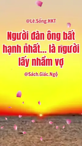 Người đàn ông bất hạnh nhất.. là người lấy nhầm vợ #lesonghkt #hkt #sachhay #tiktokbook #TruongThanh #giacngo #SachHayNenDoc #LearnOnTikTok #tiktokviral #trietlycuocsong #danong #phunu #giadinh #hanhphuc 