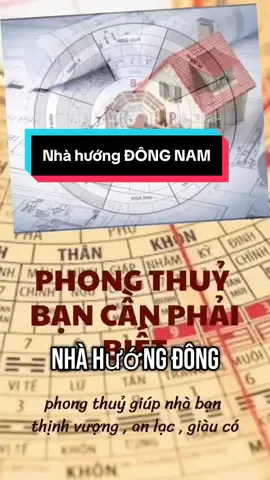 Nhà hướng ĐÔNG NAM bạn cần phải biết , để xem ngôi nhà mình sao nhé #phongthuy #phongthuynha #phongthuynhadat #xuhuong #phongthuytamlinh 