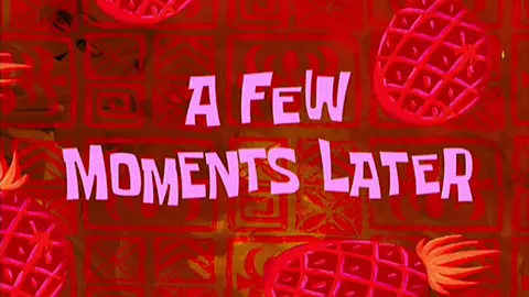 #spongebob #scene #sound #afewmommentslater 