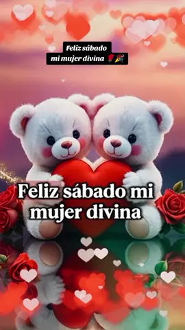 Feliz sábado mi mujer divina #CapCut #felizsabado #buenosdias #felizamanecer #frasesdeamor #cosasdeparejas #videoparadedicar #teamo #amoreterno1120 #usa🇺🇸 #fyp 