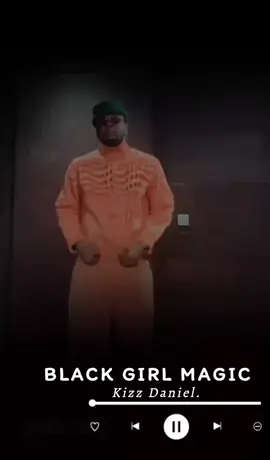 BLACK GIRL MAGIC (SPED UP) _ Kizz Daniel..   #kizzdaniel #blackgirlmagic #fyp #lyricsvideos #fypシ゚ #viral #dk_baj 