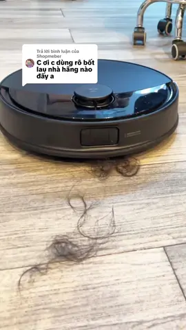 Trả lời @Shopmeber em trợ lý của tui nè. #RoborockVietnam #Q10PFplus #robothutbuilaunha 