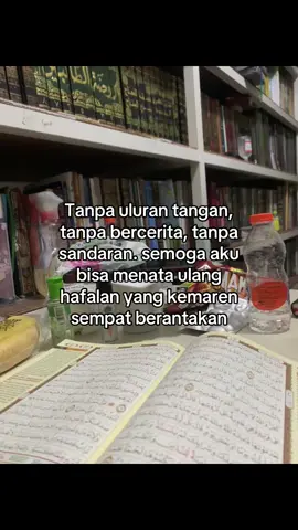Tanpa uluran tangan, tanpa bercerita, tanpa sandaran. semoga aku bisa menata ulang hafalan yang kemaren sempat berantakan #santri #quotesislamic #tahfidz_quran #fypp #foryoupage #santritahfidz #penghafalquran #kaltim #pondoktahfidz #balikpapan #foryoufage #4u #xyzbca #masukberandafyp #viralfyp 
