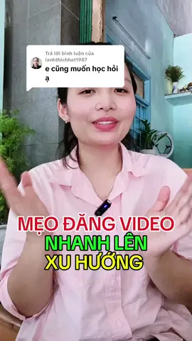 Trả lời @lanhthichhat1987 mẹo lên xu hướng #thanhhuong #videoviral #huongdantiktok #daytiktok 