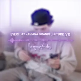everyday by ariana grande & future edit audio version 1 || original edit - @maya 🧟‍♀️  🏷️ - #imayaep #editaudio #audiosforedits #edit #aftereffects #fyp 